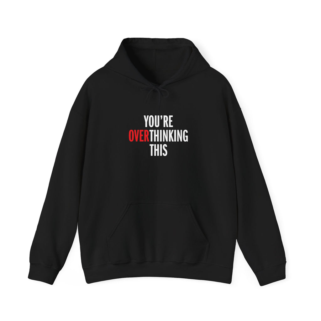 You’re Overthinking This Hoodie