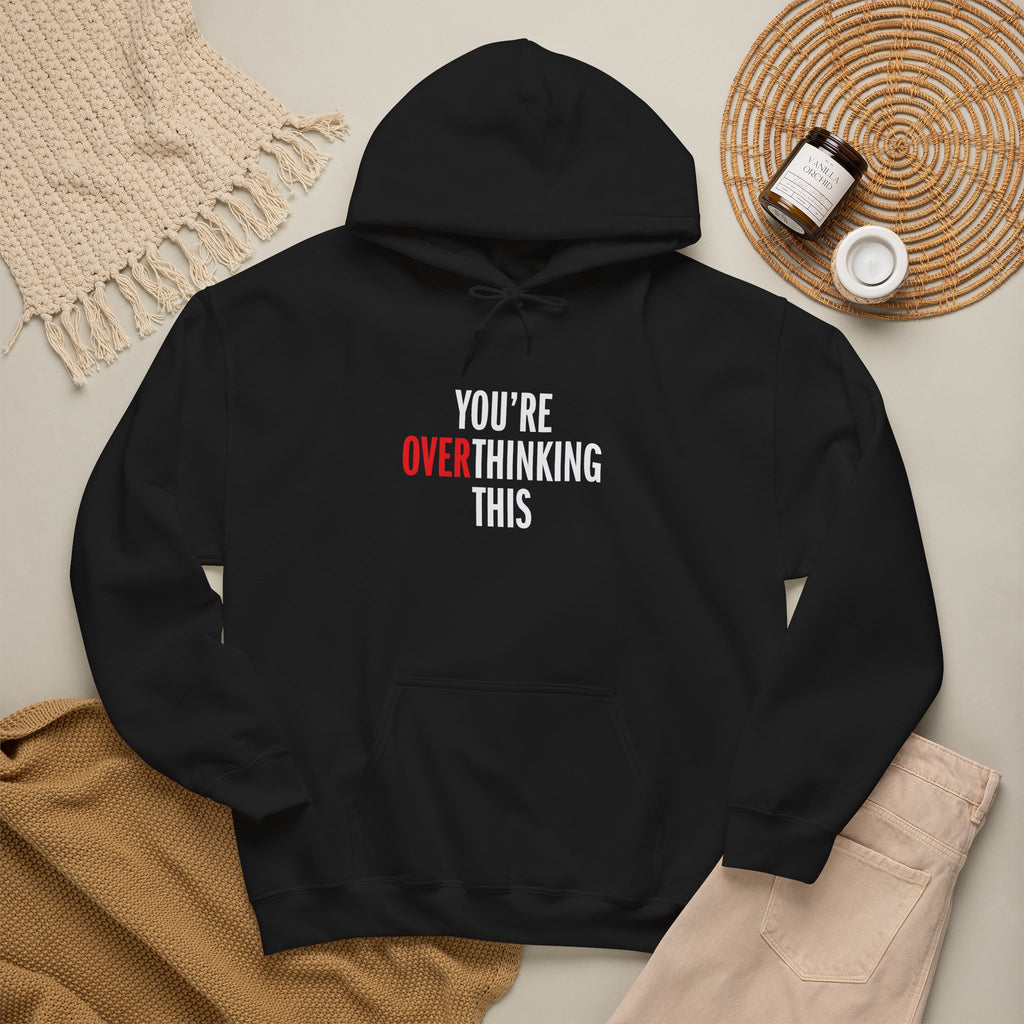 You’re Overthinking This Hoodie
